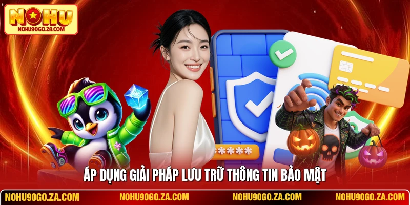 Áp dụng giải pháp lưu trữ thông tin bảo mật