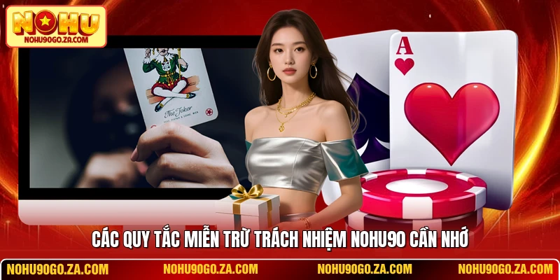 Các quy tắc miễn trừ trách nhiệm NOHU90 cần nhớ