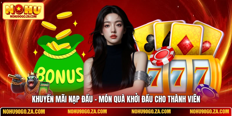 Khuyến Mãi Nạp Đầu - Món Quà Khởi Đầu Cho Thành Viên