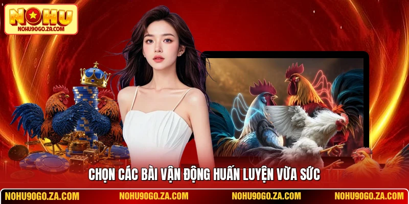 Chọn các bài vận động huấn luyện vừa sức