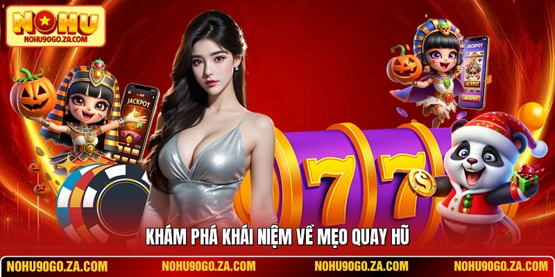 Khám phá khái niệm về mẹo quay hũ