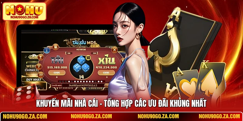 Khuyến Mãi Nhà Cái - Tổng Hợp Các Ưu Đãi Khủng Nhất