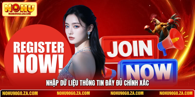 Nhập dữ liệu thông tin đầy đủ chính xác