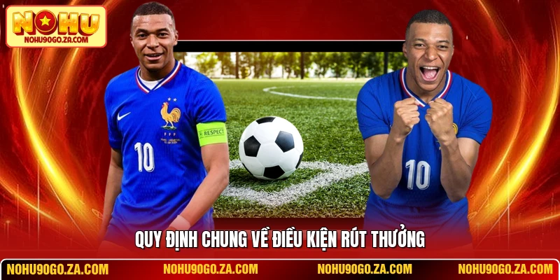 Quy định chung về điều kiện rút thưởng