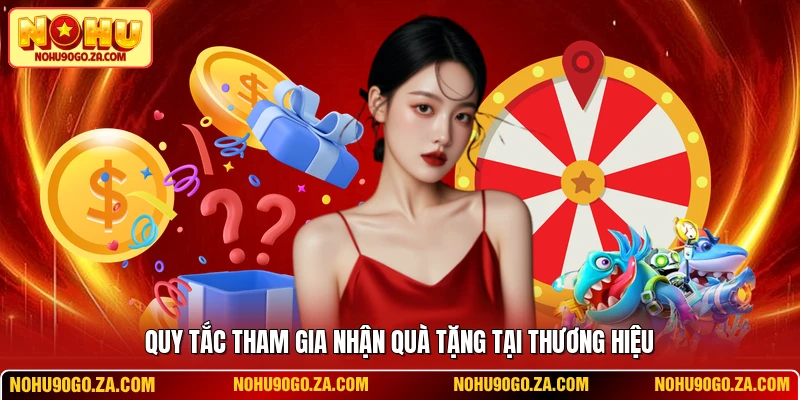 Quy tắc tham gia nhận quà tặng tại thương hiệu