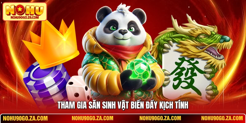 Tham gia săn sinh vật biển đầy kịch tính