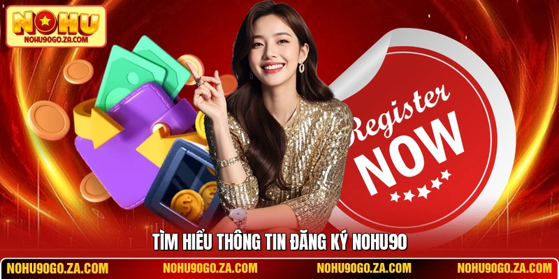 Tìm hiểu thông tin đăng ký NOHU90