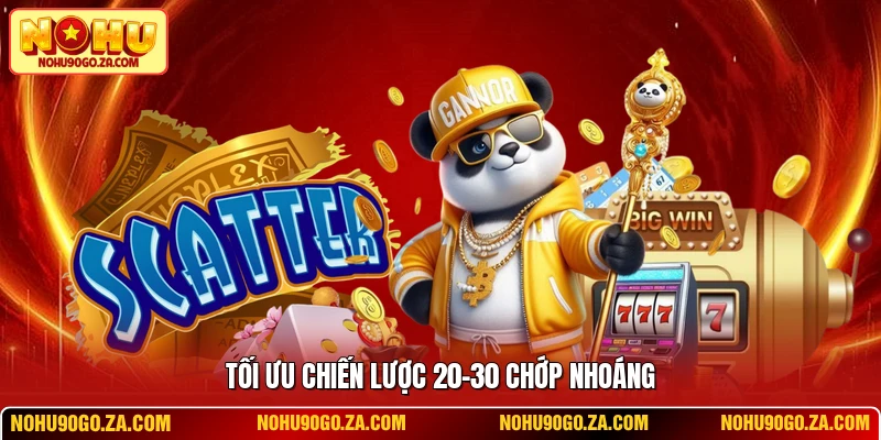 Tối ưu chiến lược 20-30 chớp nhoáng