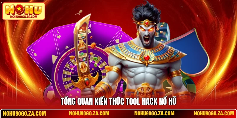 Tổng quan kiến thức tool hack nổ hũ