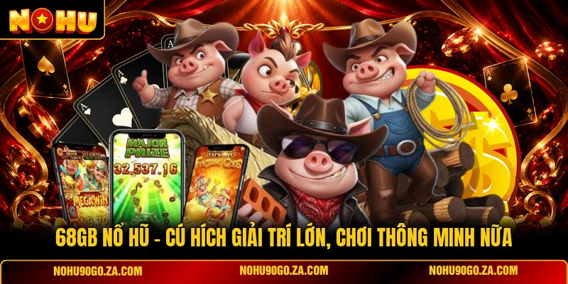 68GB Nổ Hũ
