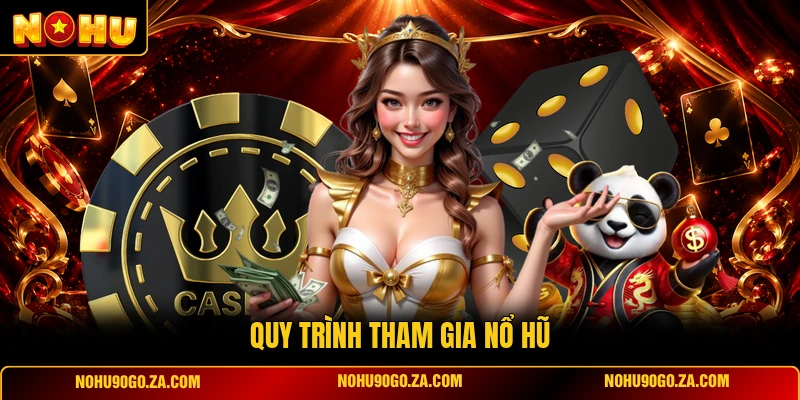 Quy Trình Tham Gia Nổ Hũ