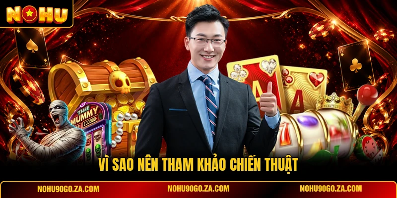 Vì Sao Nên Tham Khảo Chiến Thuật